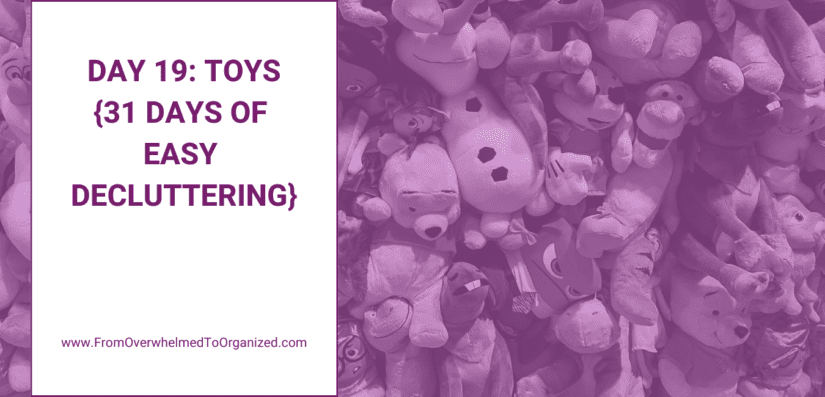 Day 19: Toys {31 Days of Easy Decluttering}