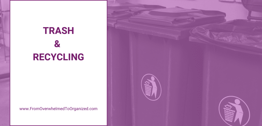 Trash & Recycling | From Overwhelmed To Organized