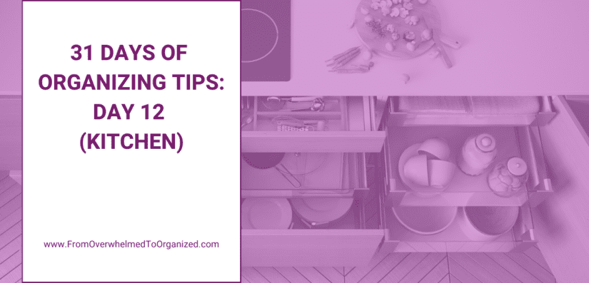 31 Days of Organizing Tips: Day 12 (Kitchen)