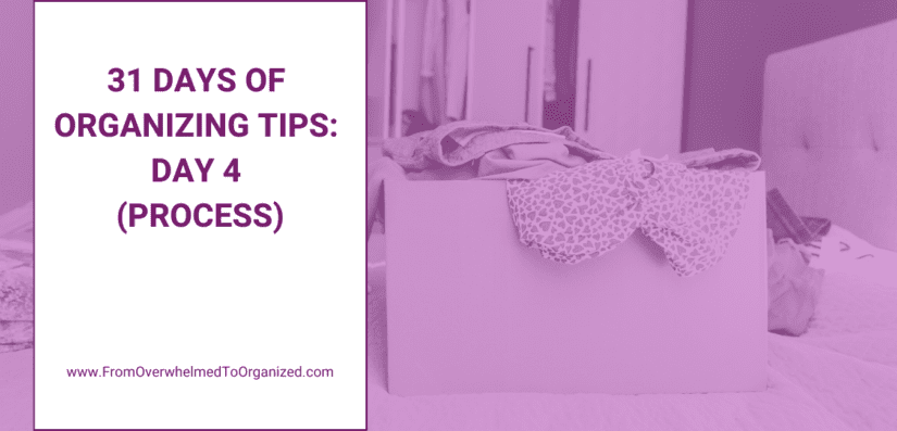 31 Days of Organizing Tips: Day 4 (Process)