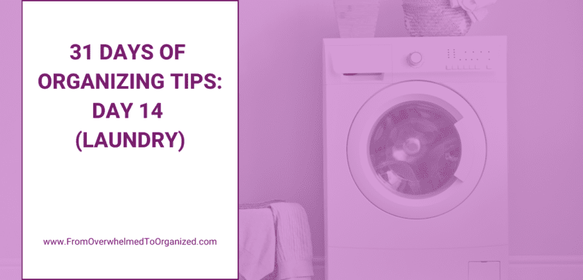 31 Days of Organizing Tips: Day 14 (Laundry)