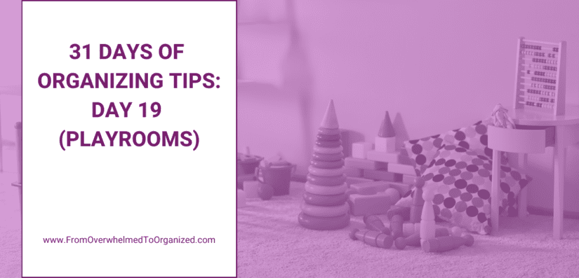 31 Days of Organizing Tips: Day 19 (Playrooms)