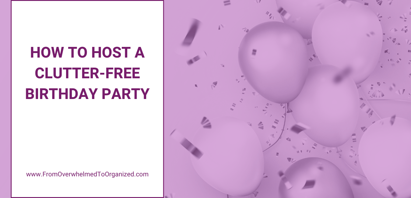 How to host a clutter free birthday party. Balloons and confetti.