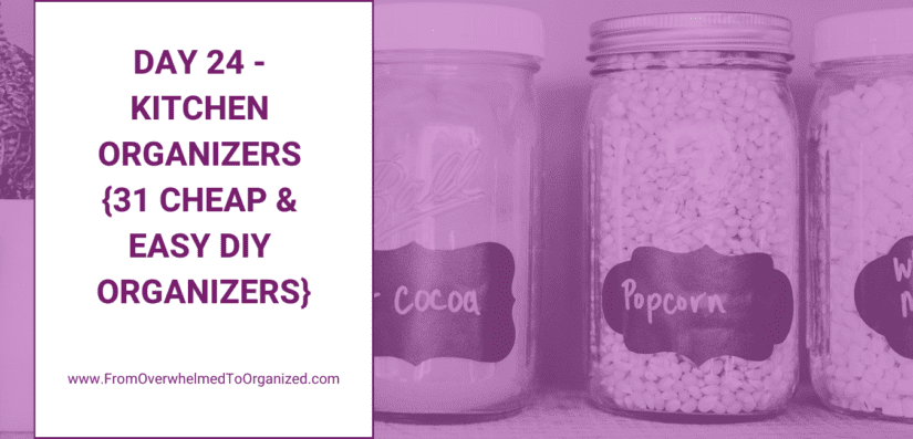 Day 24 – Kitchen Organizers {31 Cheap & Easy DIY Organizers}