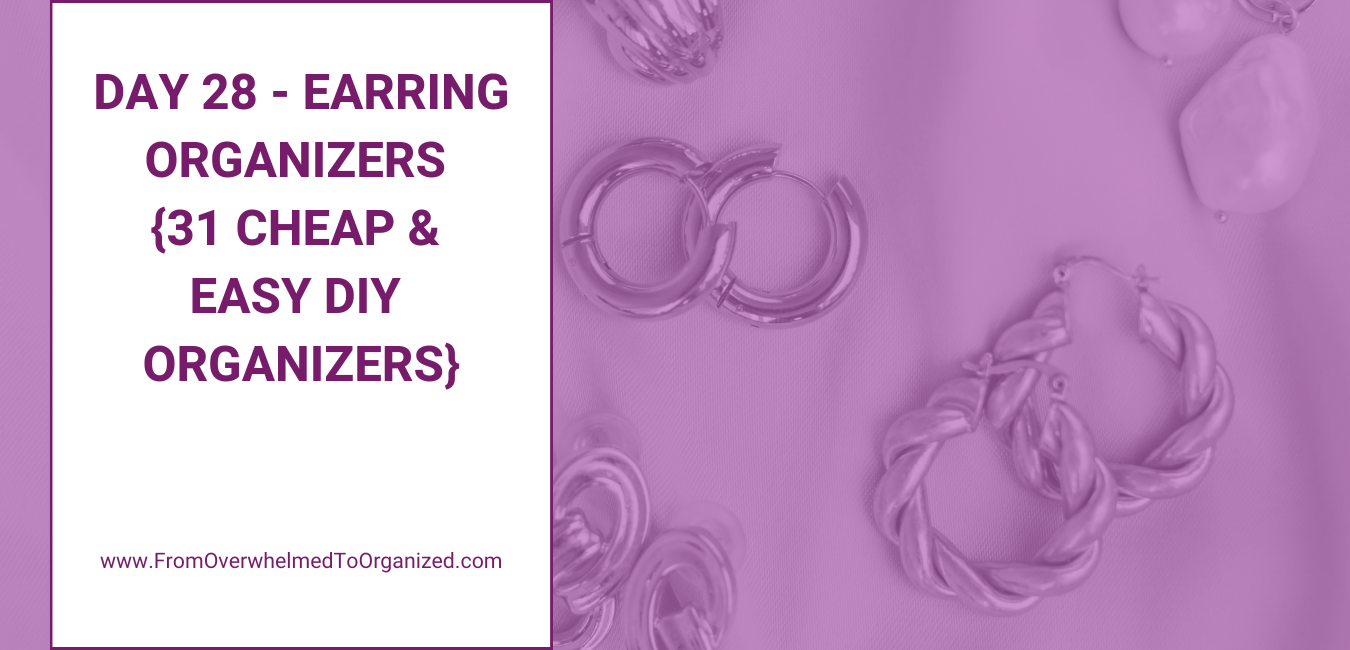 Day 28 - Earring Organizers {31 Cheap & Easy DIY Organizers}