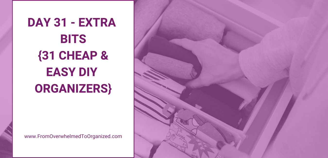 Day 31 - Extra Bits {31 Cheap & Easy DIY Organizers}