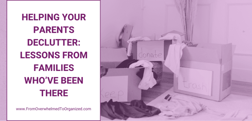 Helping Your Parents Declutter: Lessons from Families Who’ve Been There