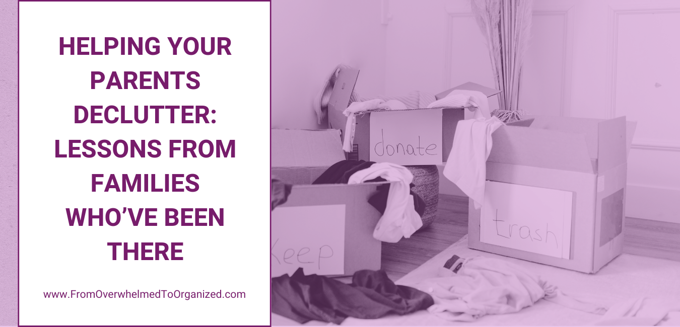Helping Your Parents Declutter: Lessons from Families Who’ve Been There