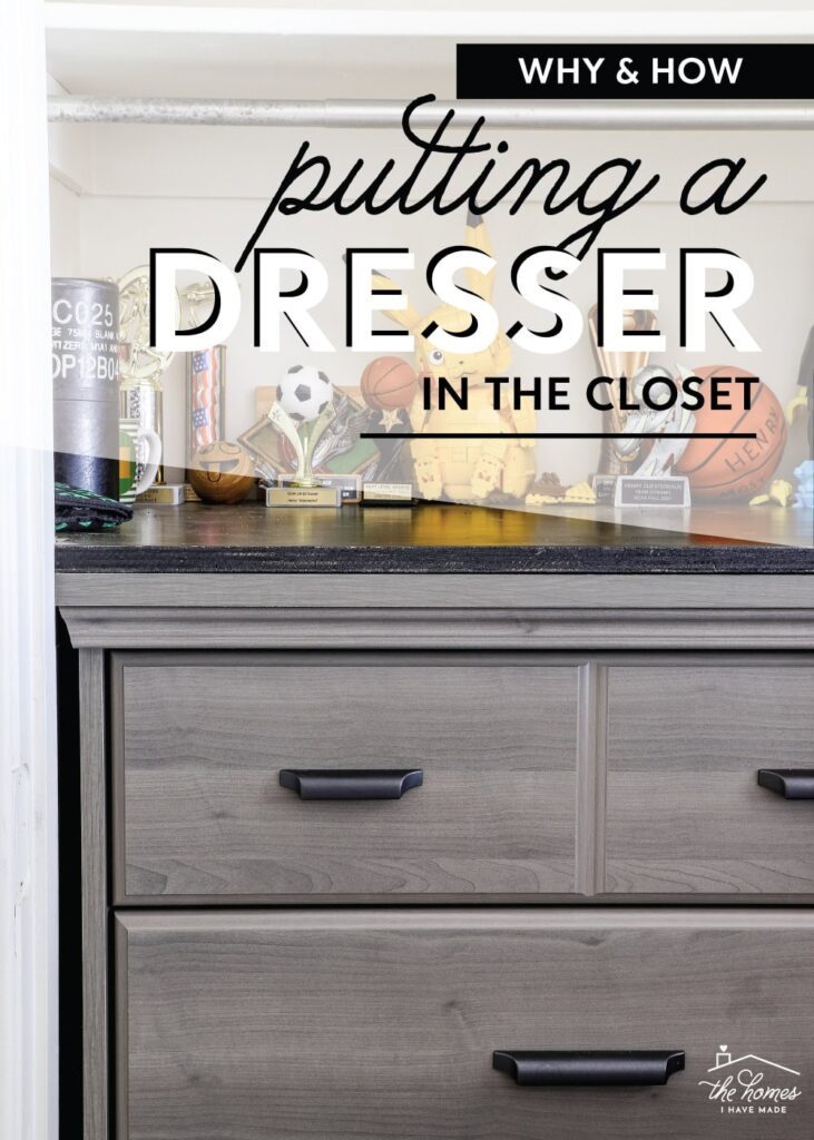 Why and how. Putting a dresser in the closet. The homes I have made. 
