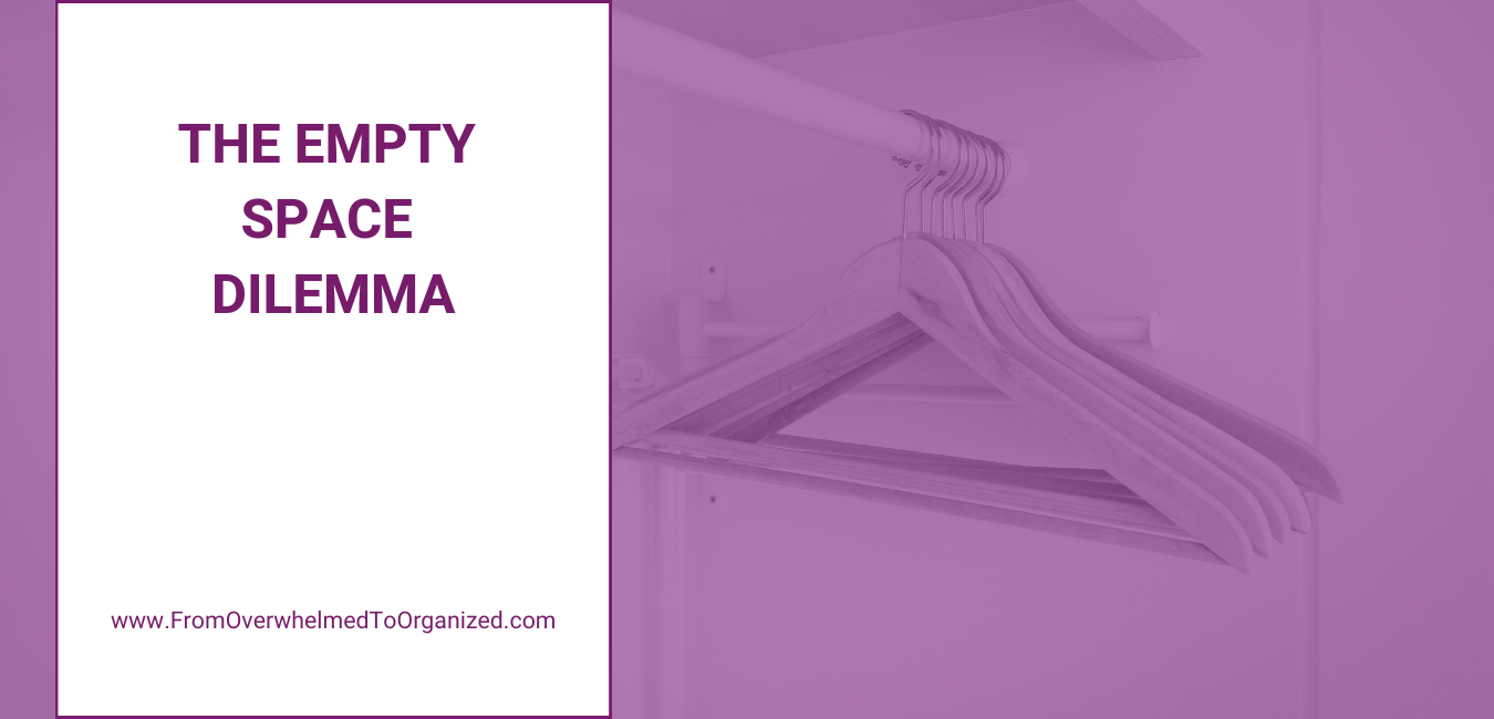 The Empty Space Dilemma. From overwhelmed to organized.
